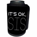 3dRose Alexis Design - Positive - It is OK, SIS white positive, encouraging text on black - Can Cooler Bottle Wrap (cc_285800)