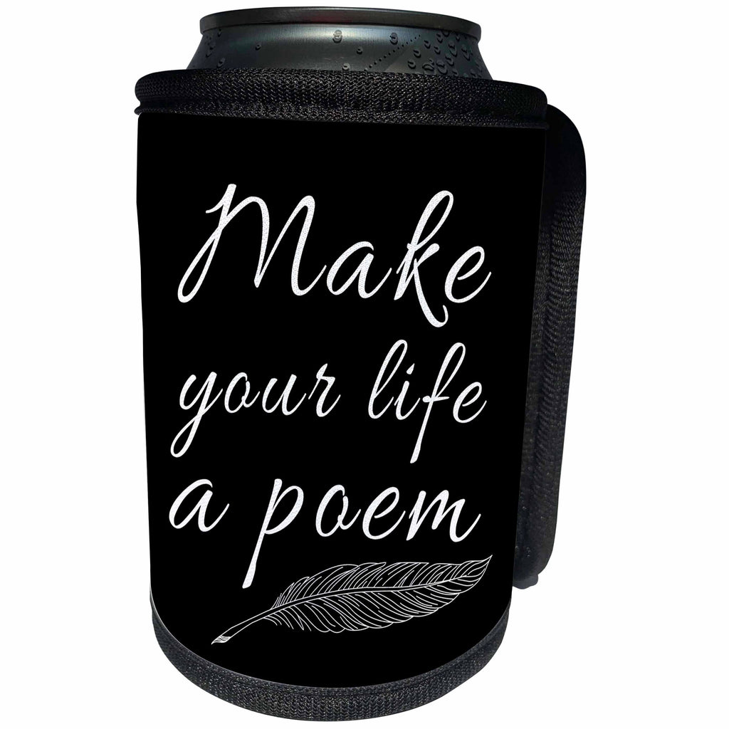 3dRose Alexis Design - Positive - Stylized elegant text Make your life a poem and a quill on black - Can Cooler Bottle Wrap (cc_285806)