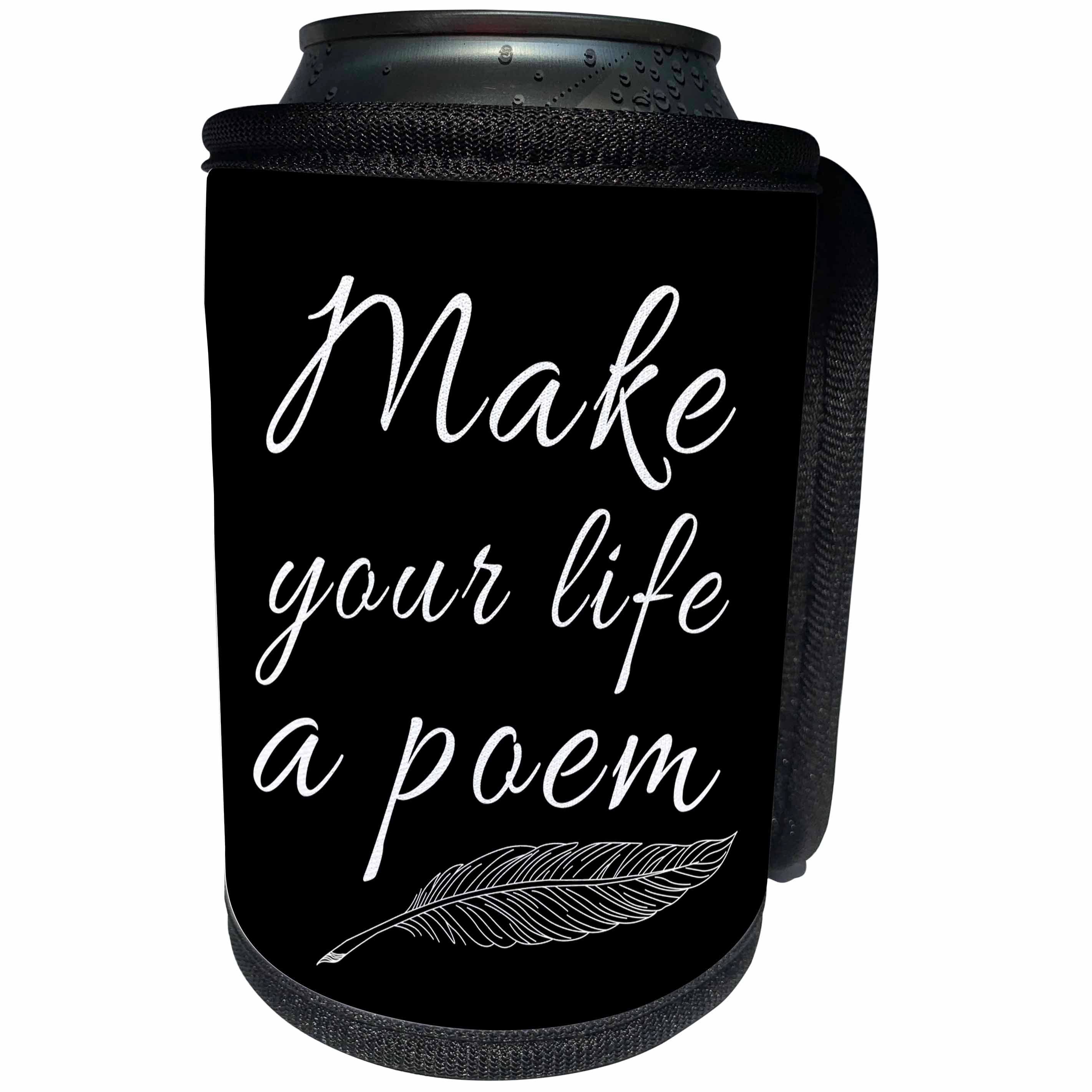 3dRose Alexis Design - Positive - Stylized elegant text Make your life a poem and a quill on black - Can Cooler Bottle Wrap (cc_285806)