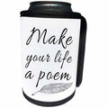 3dRose Alexis Design - Positive - Stylized elegant text Make your life a poem and a quill on white - Can Cooler Bottle Wrap (cc_285807)