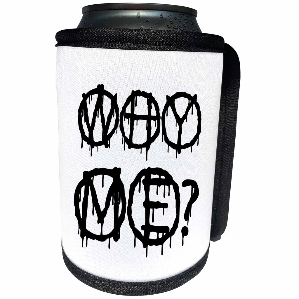 3dRose Alexis Design - Total Protest - Funny decorative total protest text WHY ME on white - Can Cooler Bottle Wrap (cc_285997)