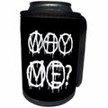 3dRose Alexis Design - Total Protest - Funny decorative total protest text WHY ME on black - Can Cooler Bottle Wrap (cc_285998)
