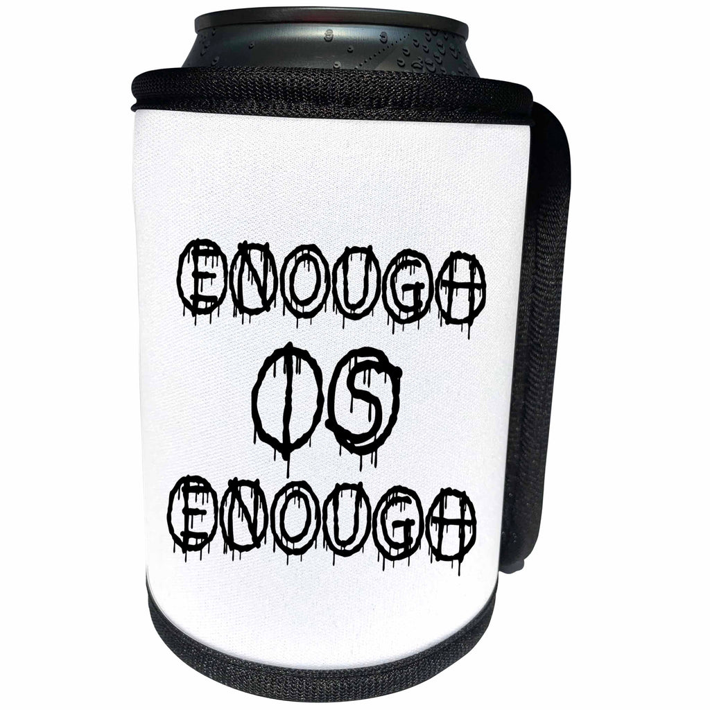3dRose Alexis Design - Total Protest - Funny decorative total protest text Enough is enough on white - Can Cooler Bottle Wrap (cc_286001)