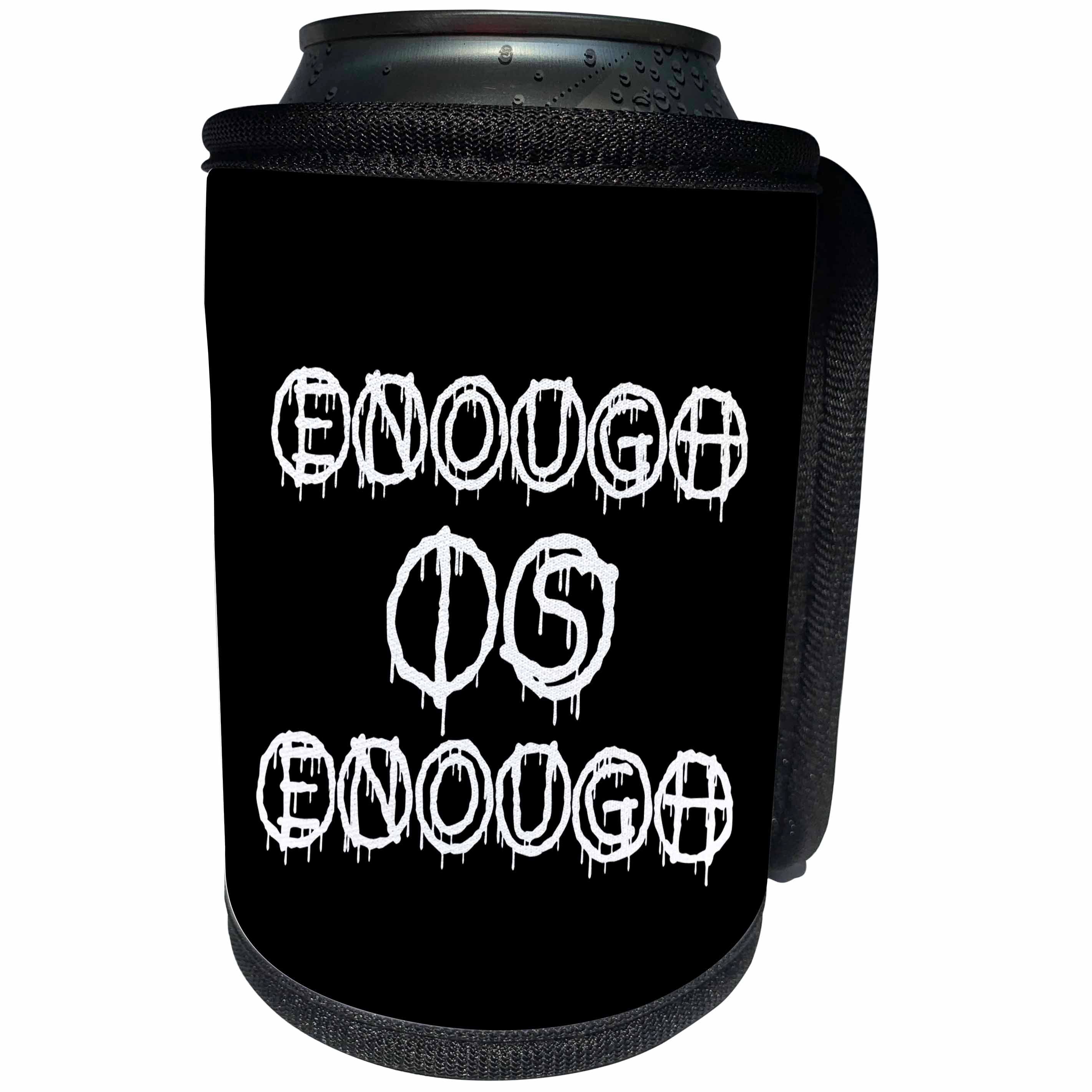 3dRose Alexis Design - Total Protest - Funny decorative total protest text Enough is enough on black - Can Cooler Bottle Wrap (cc_286002)