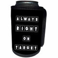 3dRose Alexis Design - Focus - Always right on target cross hairs text on black background - Can Cooler Bottle Wrap (cc_286135)