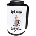 3dRose 3Drose Ally J- Funny Typography - Real Women Drink Coffee, Coffee Mug with Steam - Can Cooler Bottle Wrap (cc_286263)