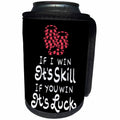 3dRose Sven Herkenrath Sport - I Win Its Skill If You Win Its Luck Funny Card With Casino Chips - Can Cooler Bottle Wrap (cc_286381)