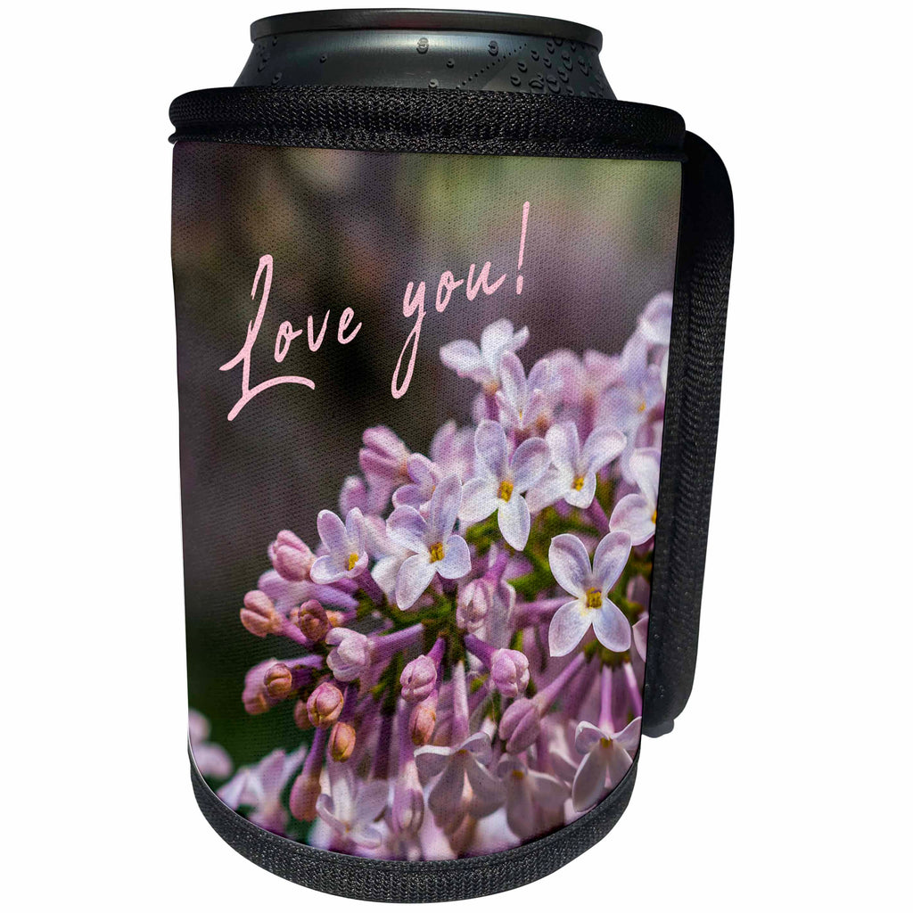 3dRose Alexis Photography - Flowers Lilacs - Cluster of pink lilac flowers, decorative text Love you - Can Cooler Bottle Wrap (cc_287361)