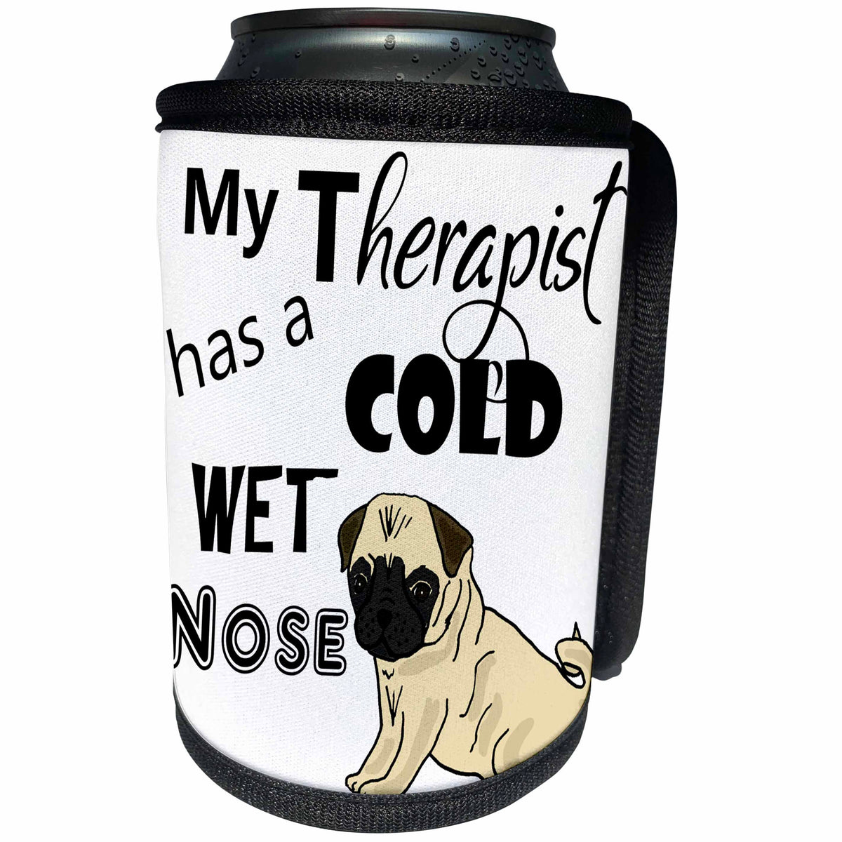 3dRose All Smiles Art Pets - Funny My Therapist has a Cold Wet Nose Pug Dog - Can Cooler Bottle Wrap (cc_287954)