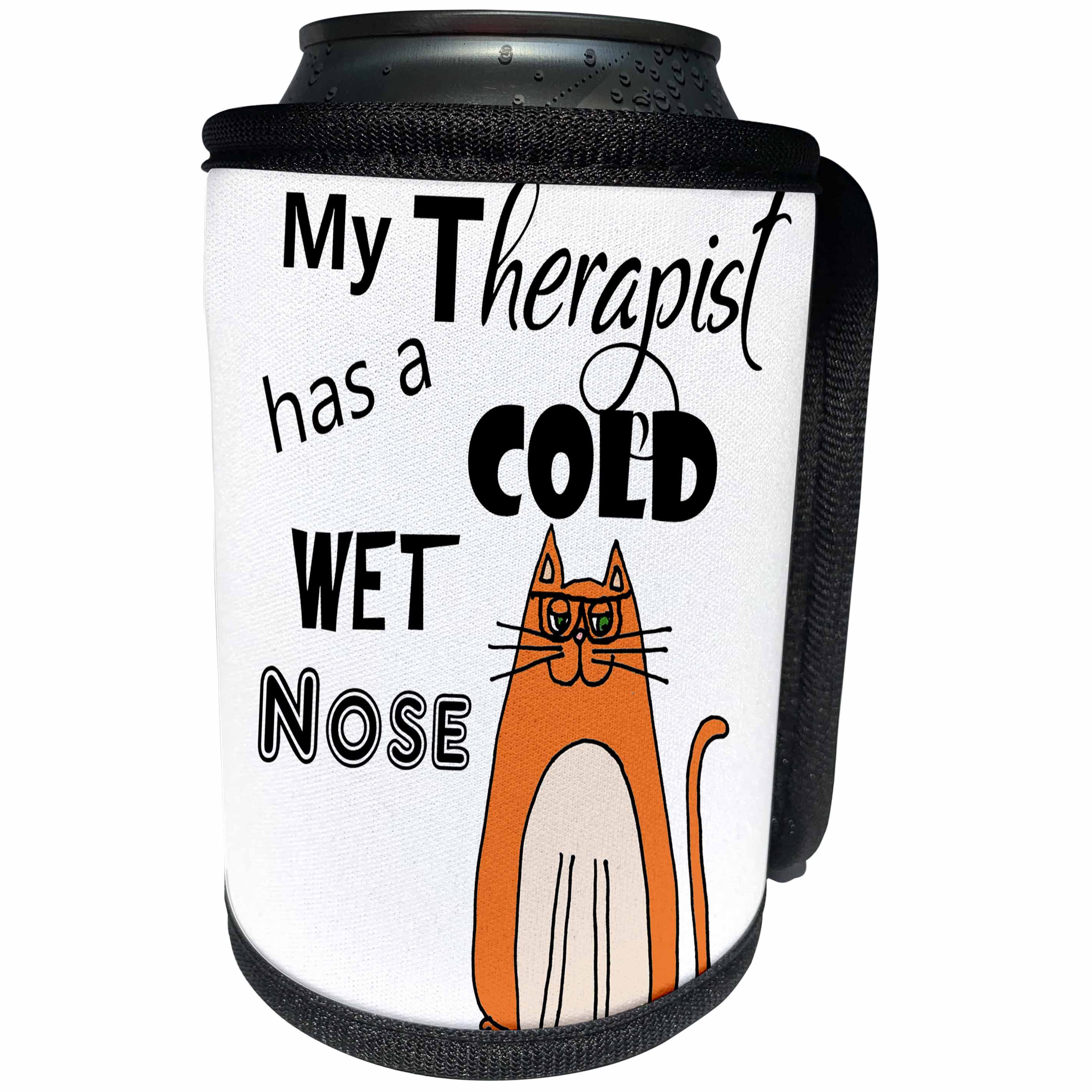 3dRose All Smiles Art Pets - Funny My Therapist has a Cold Wet Nose Orange Kitty Cat - Can Cooler Bottle Wrap (cc_287956)