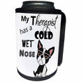 3dRose All Smiles Art Pets - Funny My Therapist has a Cold Wet Nose Boston Terrier Dog - Can Cooler Bottle Wrap (cc_287957)