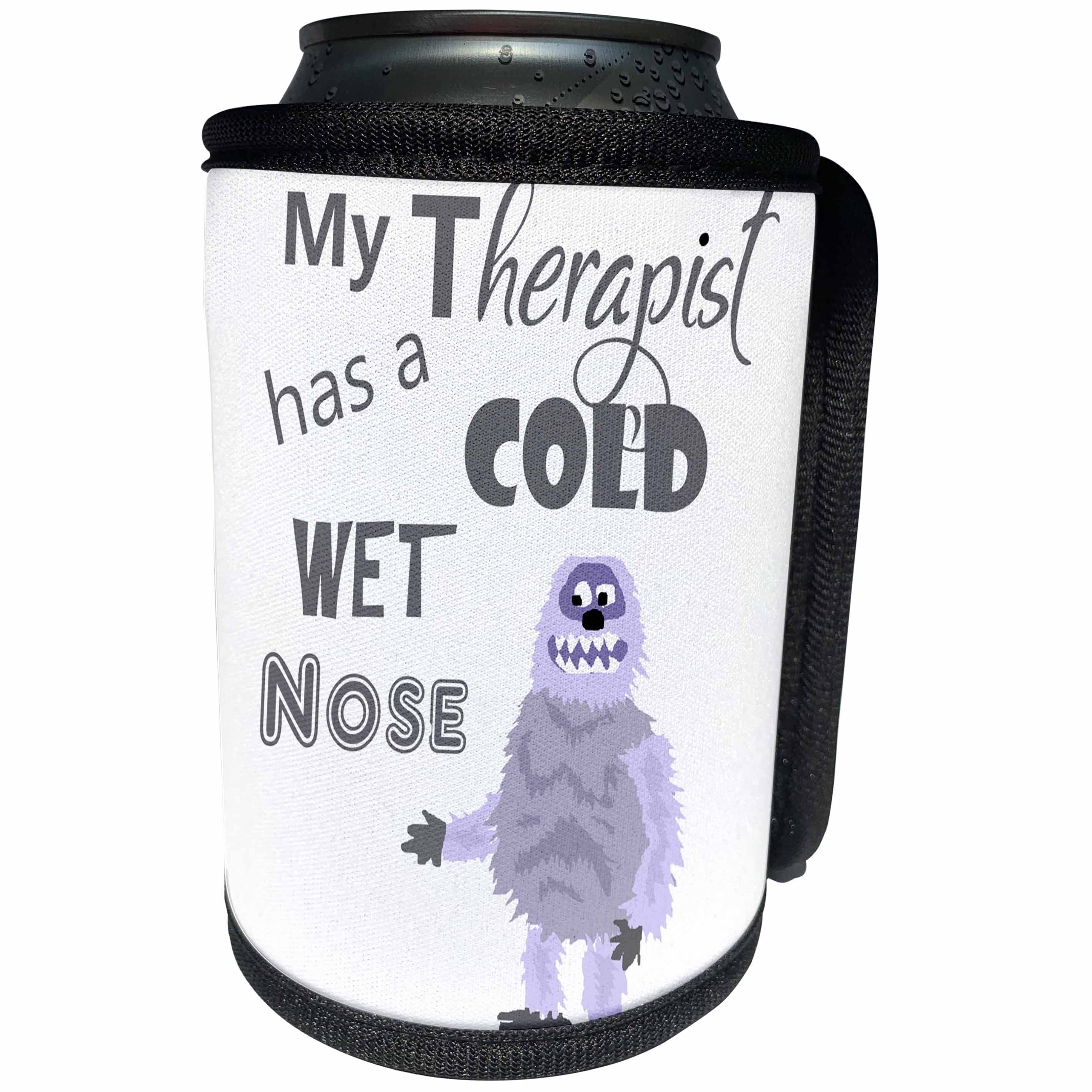 3dRose All Smiles Art Funny - Funny My Therapist has a Cold Wet Nose Abominable Snowman - Can Cooler Bottle Wrap (cc_287961)