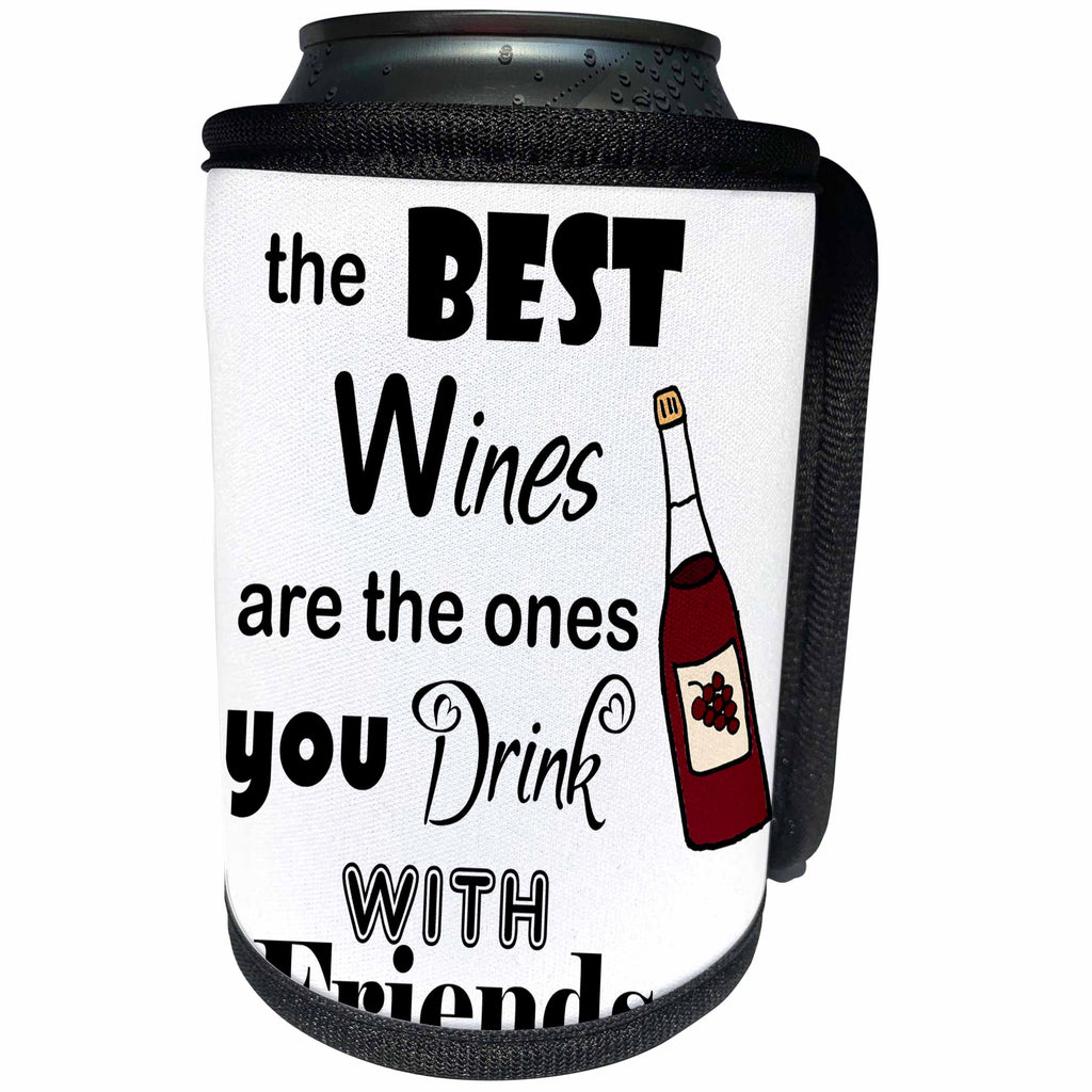 3dRose All Smiles Art Drinking - Funny The Best Wines are Ones you drink With Friends - Can Cooler Bottle Wrap (cc_287980)