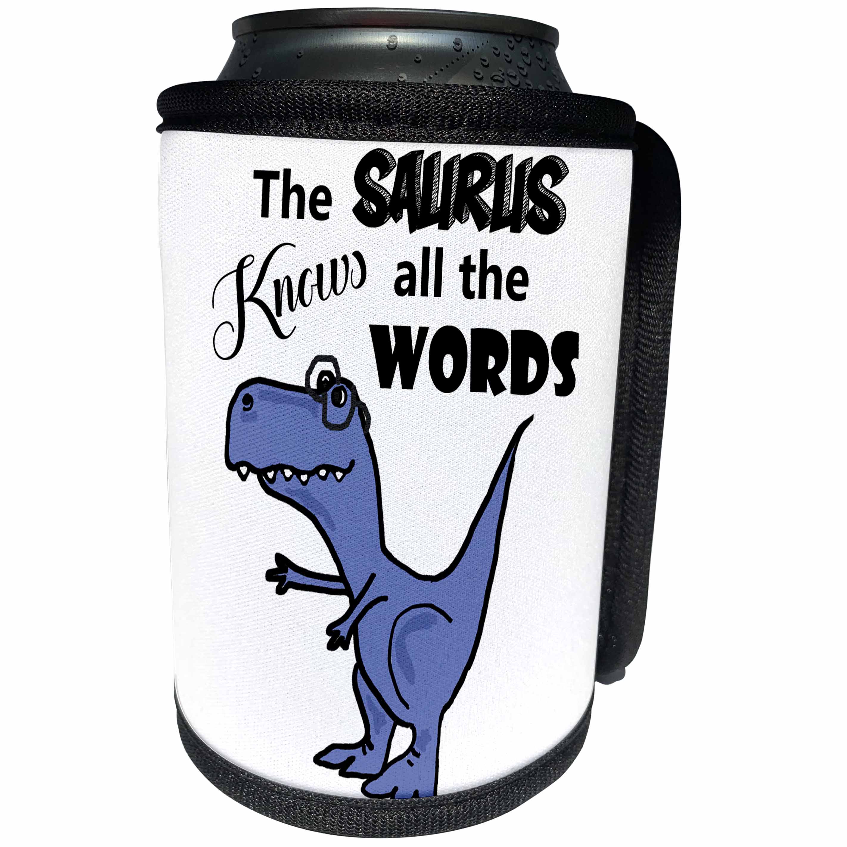 3dRose All Smiles Art Funny - Funny T-rex Dinosaur The Saurus Knows all the Words Pun - Can Cooler Bottle Wrap (cc_288069)