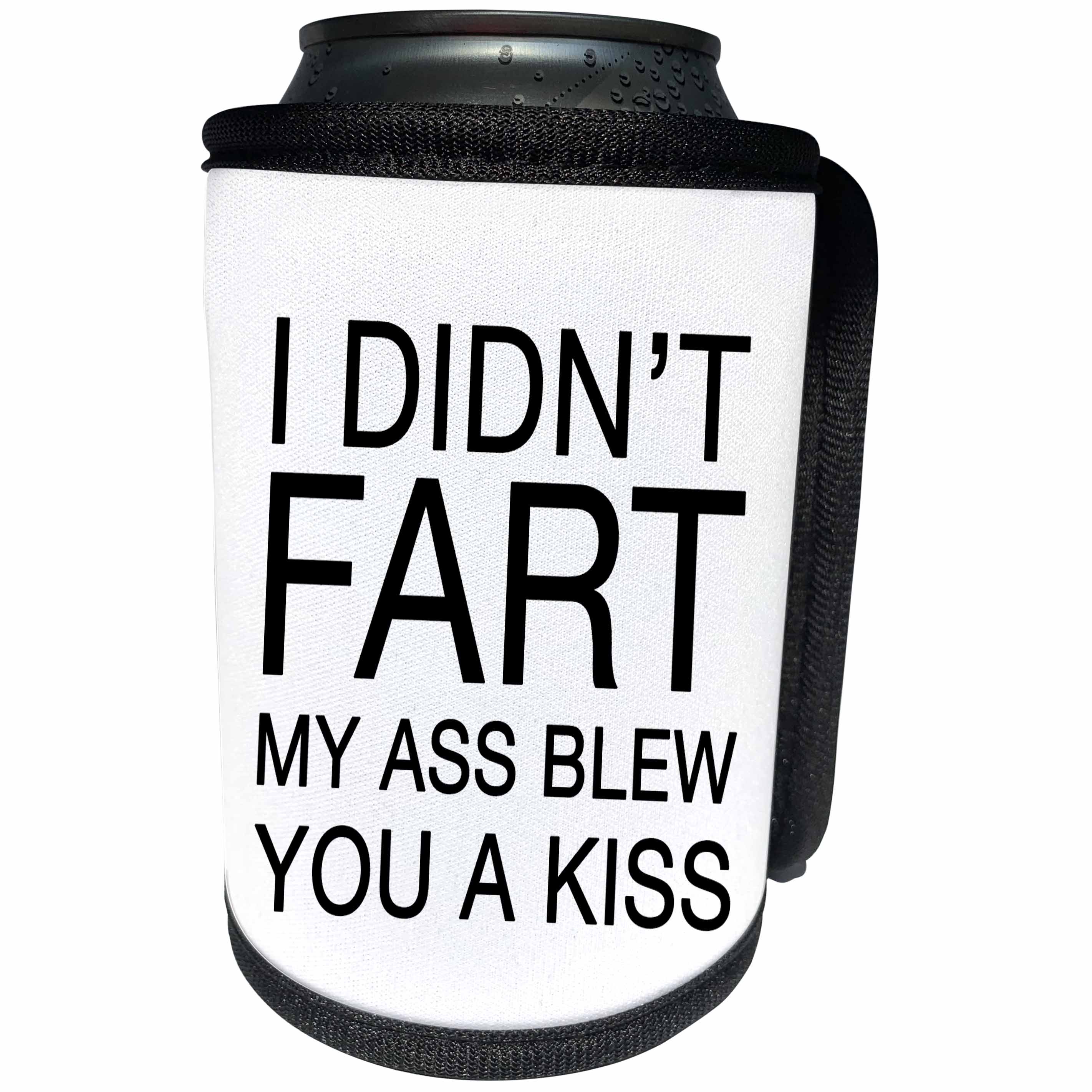 3dRose Tory Anne Collections Quotes - I Didnt Fart My Ass Blew You A Kiss - Can Cooler Bottle Wrap (cc_288570)