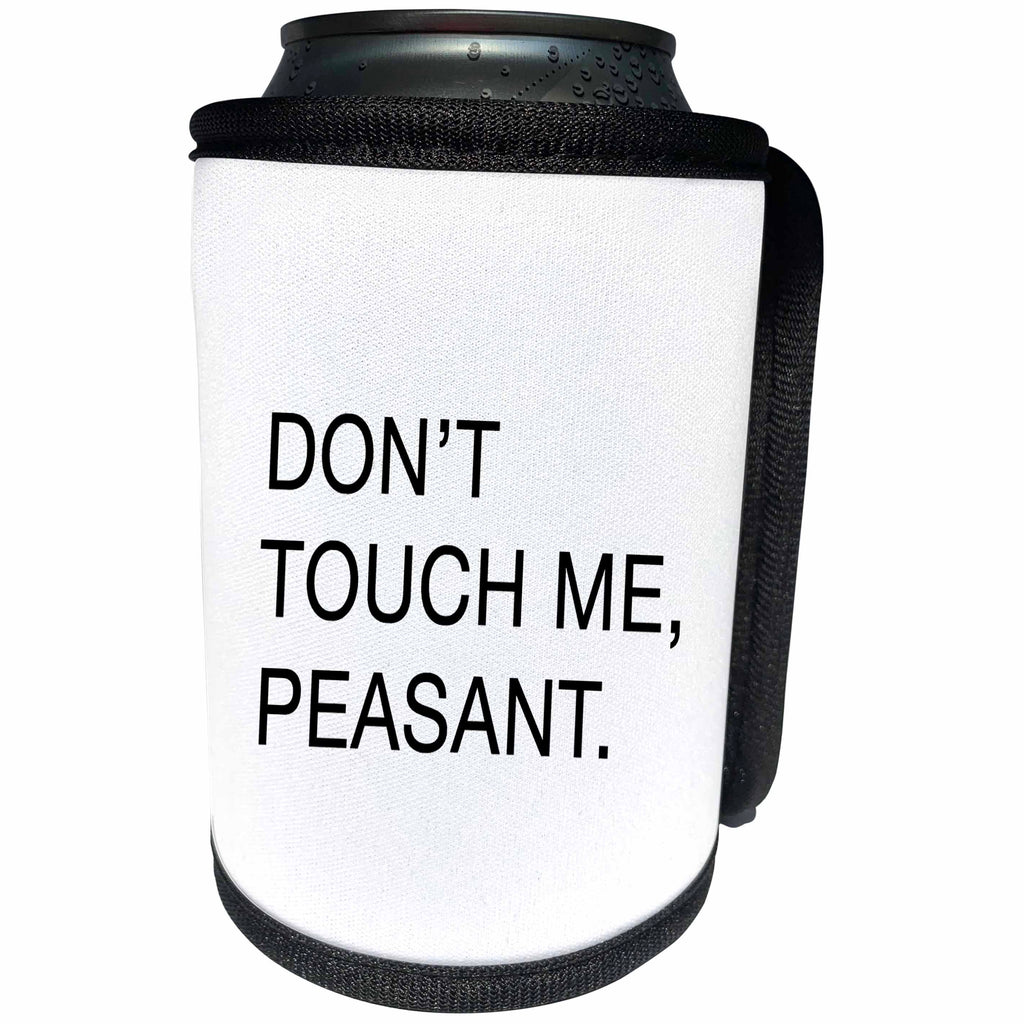 3dRose Tory Anne Collections Quotes - Dont Touch Me Peasant - Can Cooler Bottle Wrap (cc_288575)