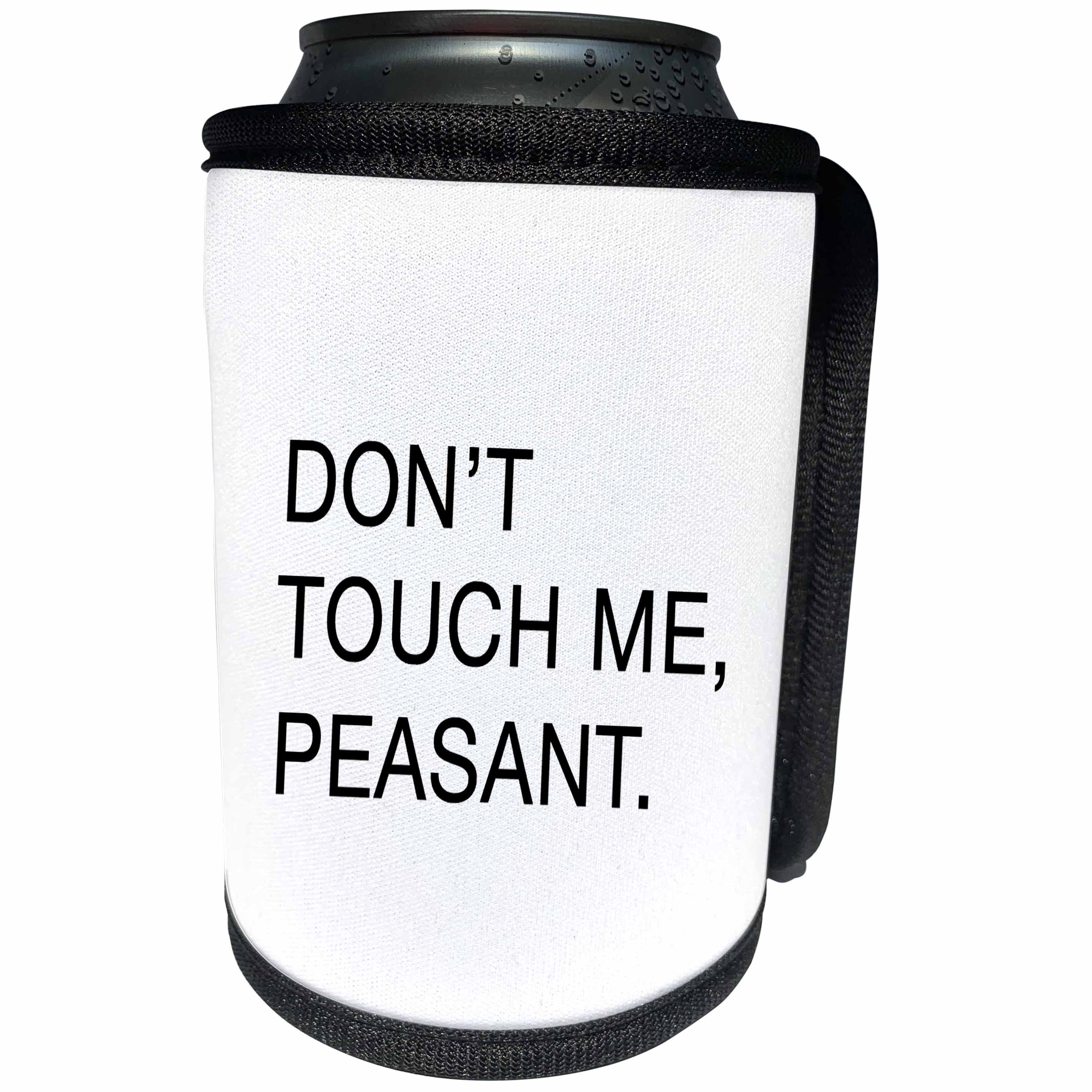 3dRose Tory Anne Collections Quotes - Dont Touch Me Peasant - Can Cooler Bottle Wrap (cc_288575)