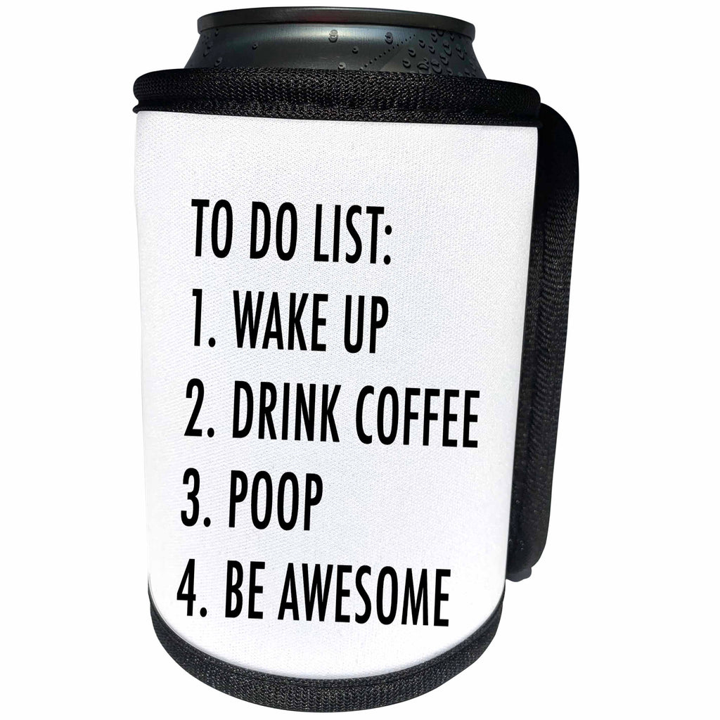 3dRose Tory Anne Collections Quotes - To Do List Wake Up Drink Coffee Poop Be Awesome - Can Cooler Bottle Wrap (cc_288576)