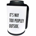 3dRose Tory Anne Collections Quotes - Its Way Too Peopley Outside - Can Cooler Bottle Wrap (cc_288577)