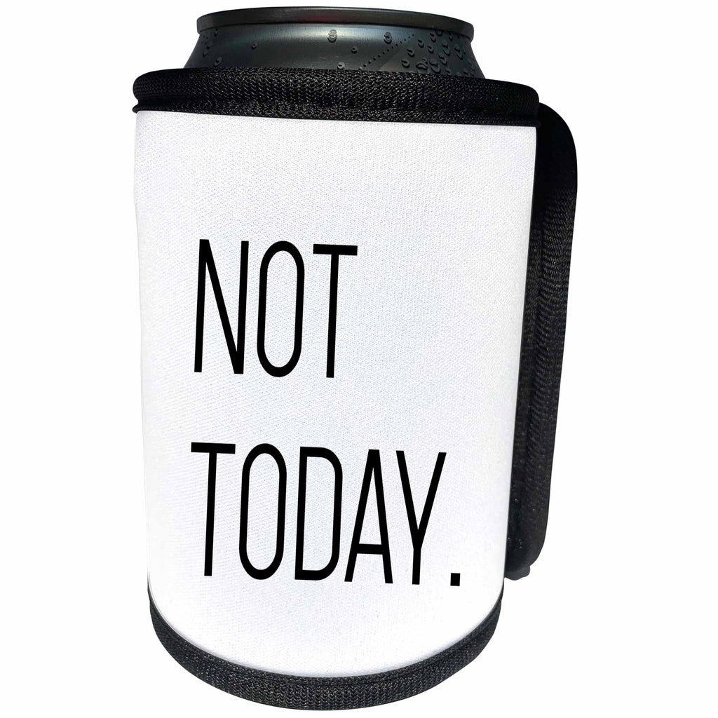 3dRose Tory Anne Collections Quotes - Not Today - Can Cooler Bottle Wrap (cc_288606)