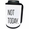 3dRose Tory Anne Collections Quotes - Not Today - Can Cooler Bottle Wrap (cc_288606)