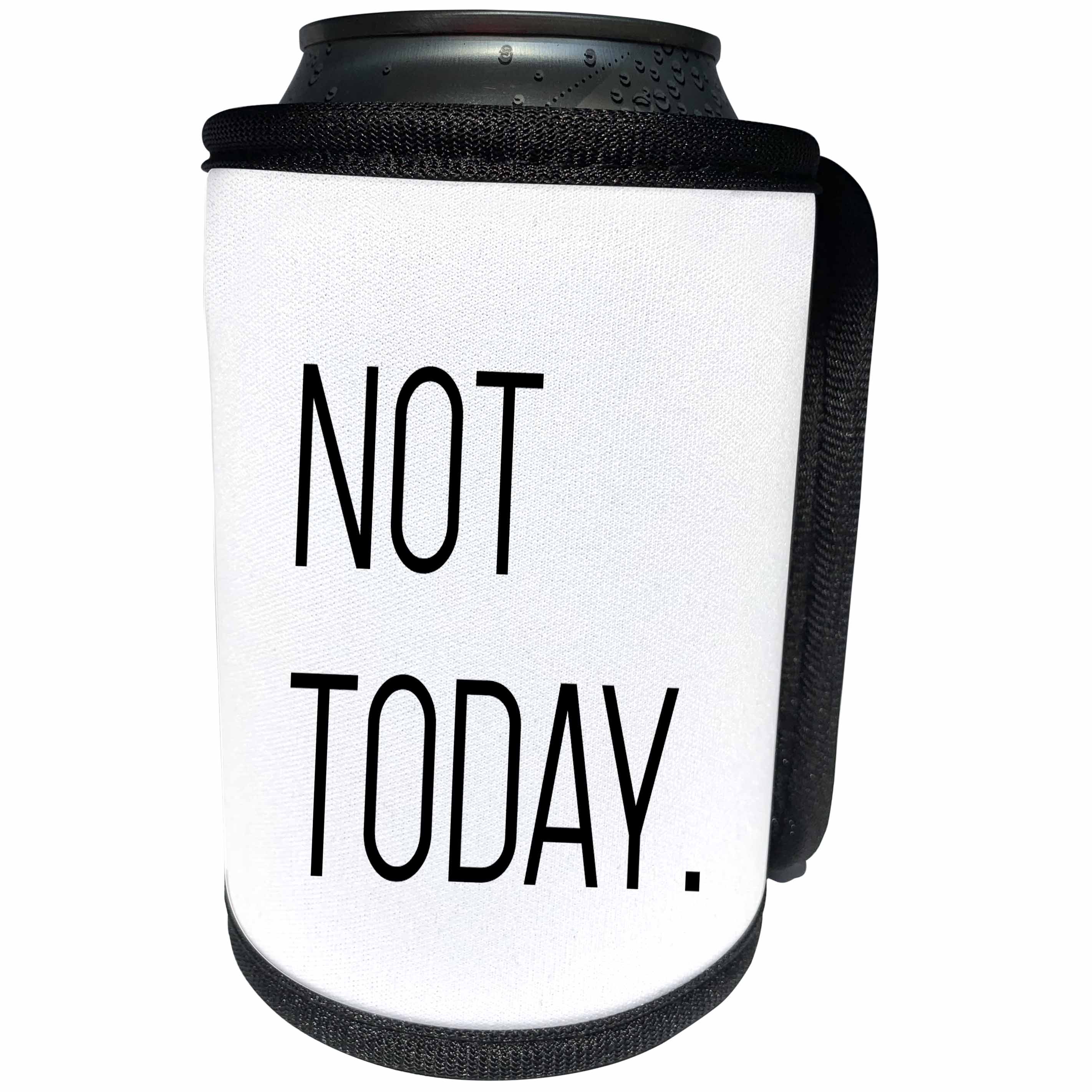 3dRose Tory Anne Collections Quotes - Not Today - Can Cooler Bottle Wrap (cc_288606)