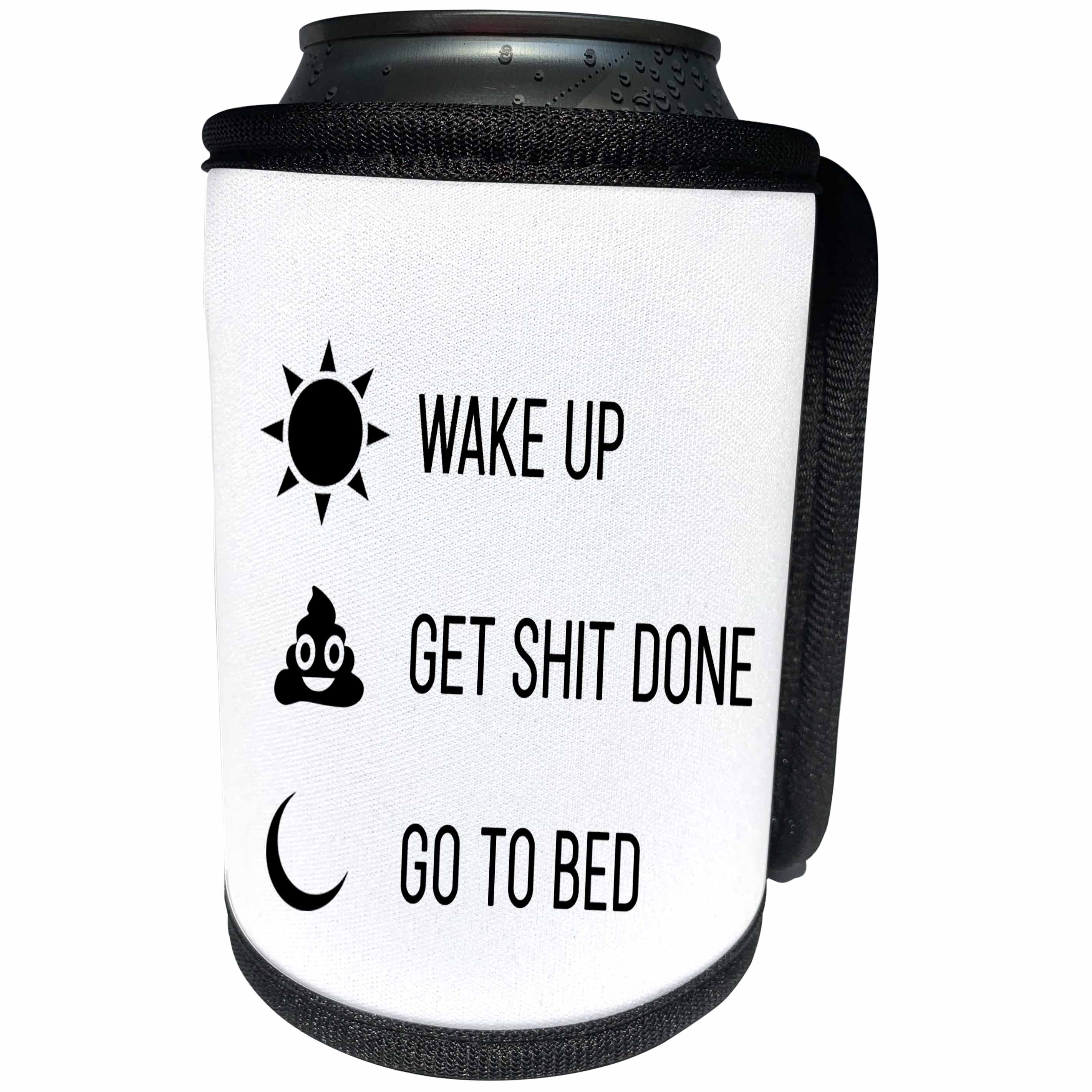 3dRose Tory Anne Collections Quotes - Wake Up Get Shit Done Go To Bed - Can Cooler Bottle Wrap (cc_288773)