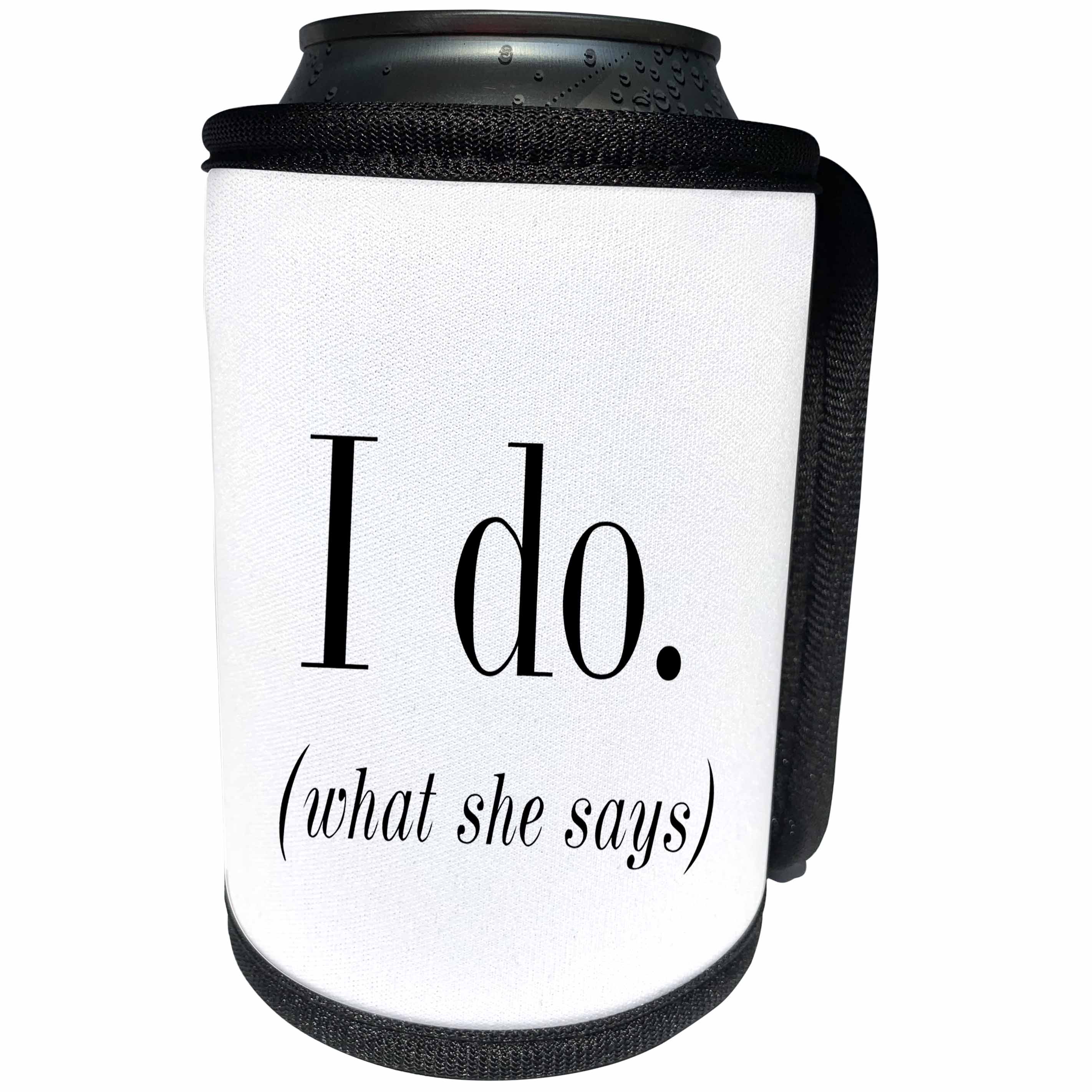 3dRose Becky Nimoy Stationery – Funny - Classic serif type with funny I do what she says in parenthesis - Can Cooler Bottle Wrap (cc_289199)