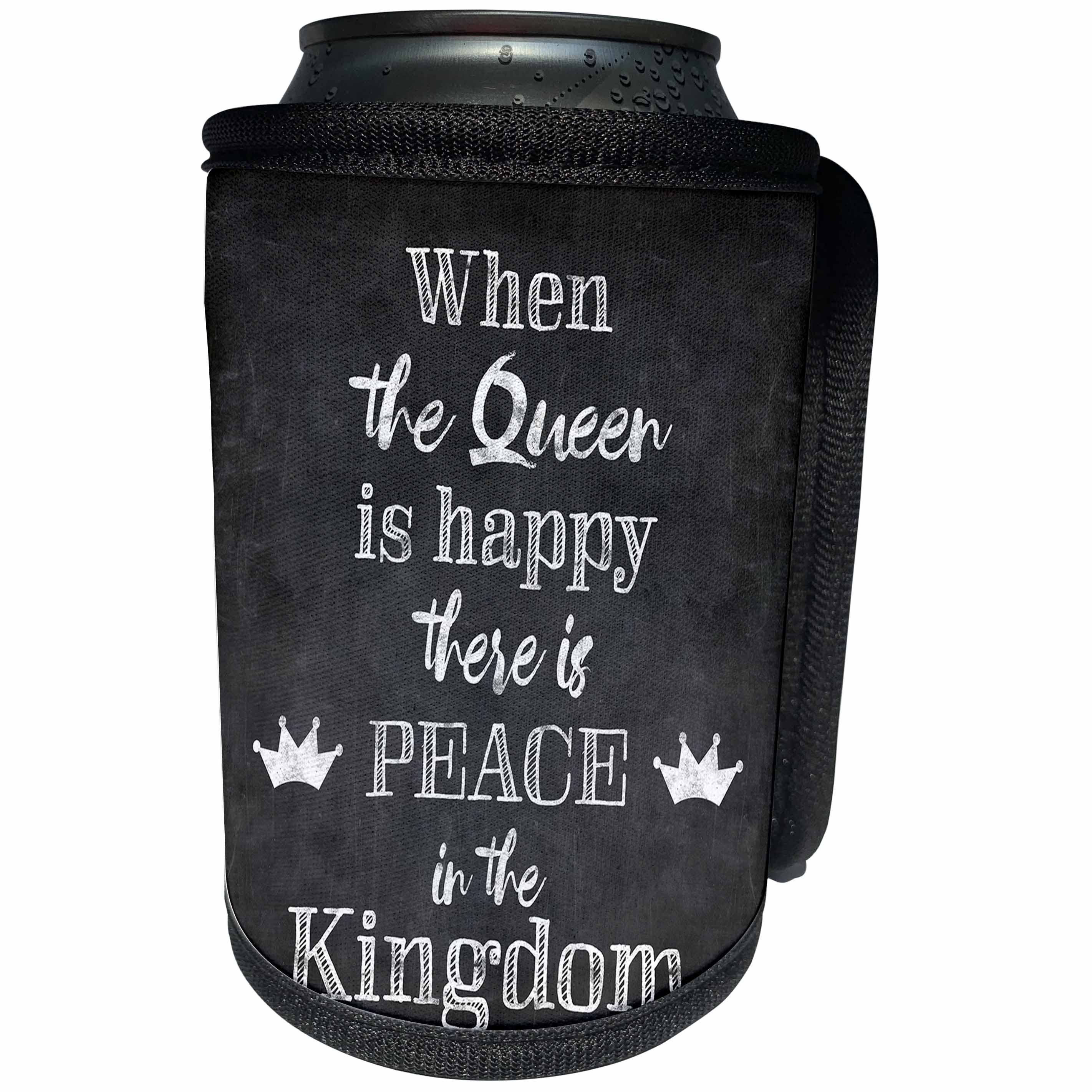 3dRose Andrea Haase Inspirational Typography - Funny Chalkboard Quote When The Queen Is Happy There Is Peace - Can Cooler Bottle Wrap (cc_289414)