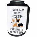 3dRose Janna Salak Designs Text Art - I Work Hard So My Corgis Can Have A Better Life - Can Cooler Bottle Wrap (cc_289655)