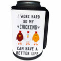 3dRose Janna Salak Designs Text Art - I Work Hard So My Chickens Can Have A Better Life - Can Cooler Bottle Wrap (cc_289656)
