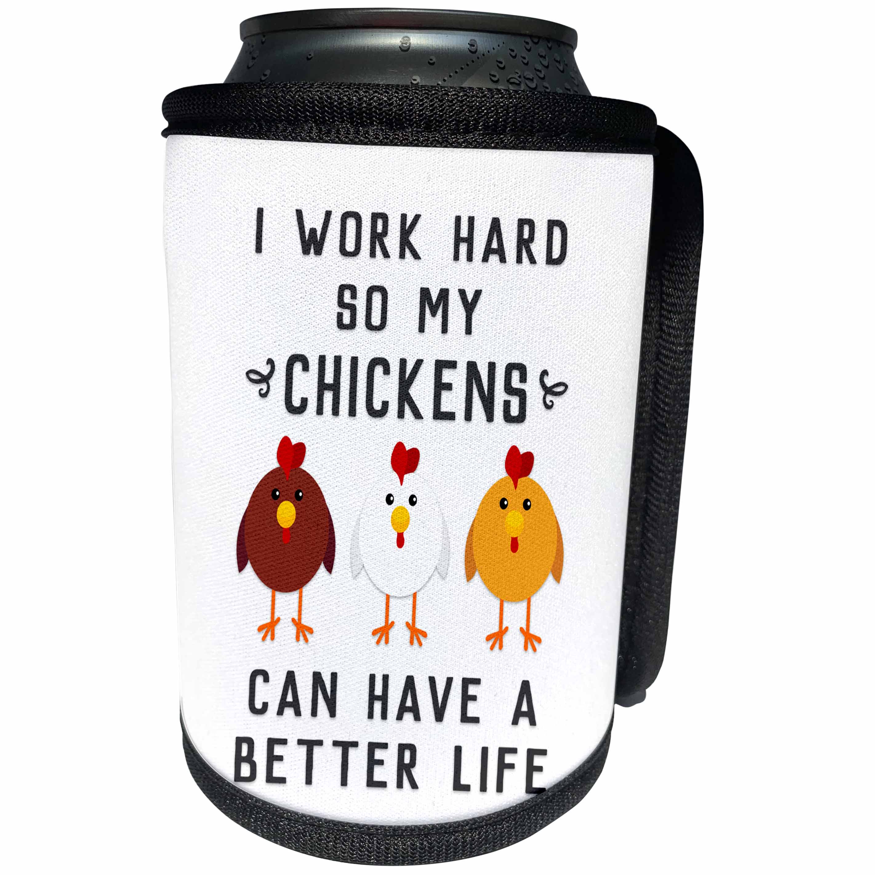3dRose Janna Salak Designs Text Art - I Work Hard So My Chickens Can Have A Better Life - Can Cooler Bottle Wrap (cc_289656)