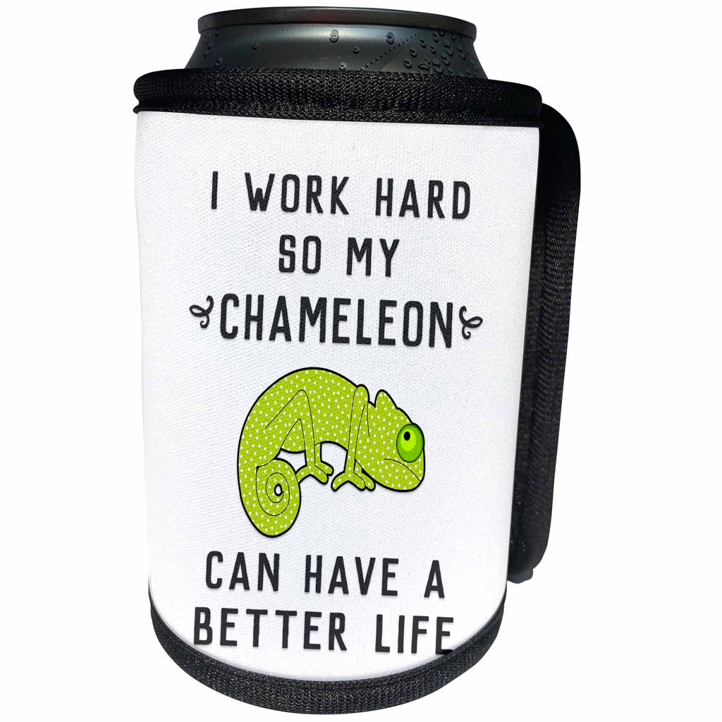 3dRose Janna Salak Designs Text Art - I Work Hard So My Chameleon Can Have A Better Life - Can Cooler Bottle Wrap (cc_289657)