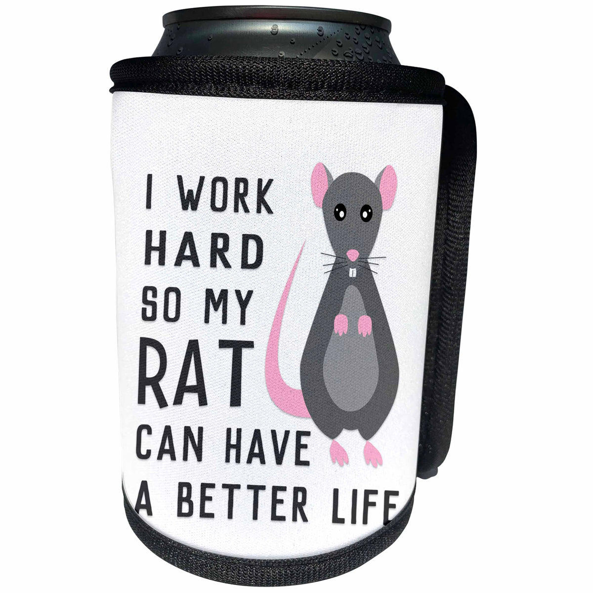 3dRose Janna Salak Designs Text Art - I Work Hard So My Pet Rat Can Have A Better Life - Can Cooler Bottle Wrap (cc_289661)