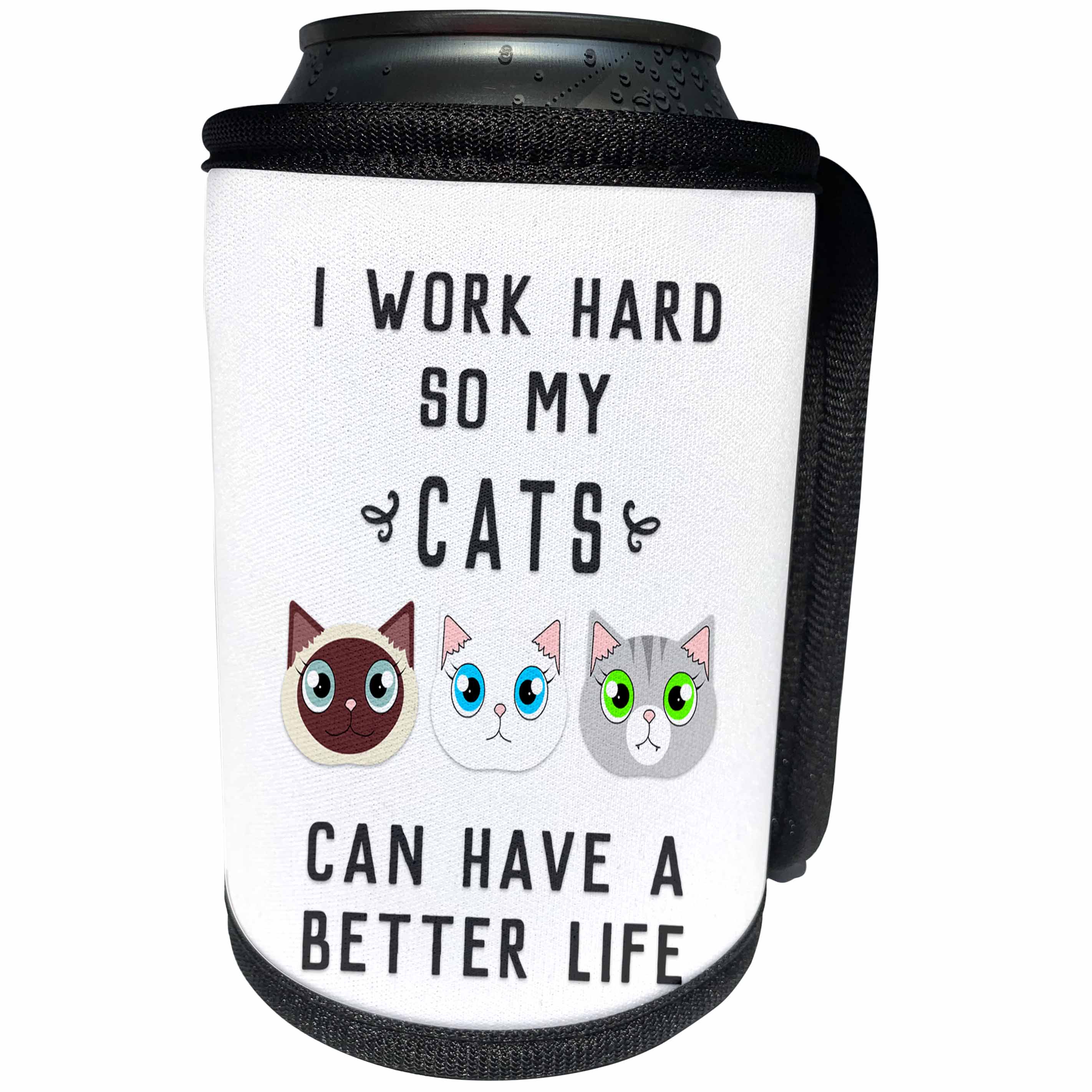 3dRose Janna Salak Designs Text Art - I Work Hard So My Cats Can Have A Better Life - Can Cooler Bottle Wrap (cc_289664)