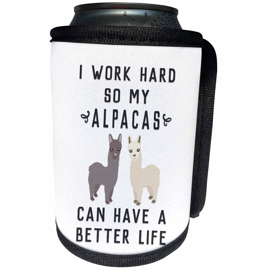 3dRose Janna Salak Designs Text Art - I Work Hard So My Alpacas Can Have A Better Life - Can Cooler Bottle Wrap (cc_289665)