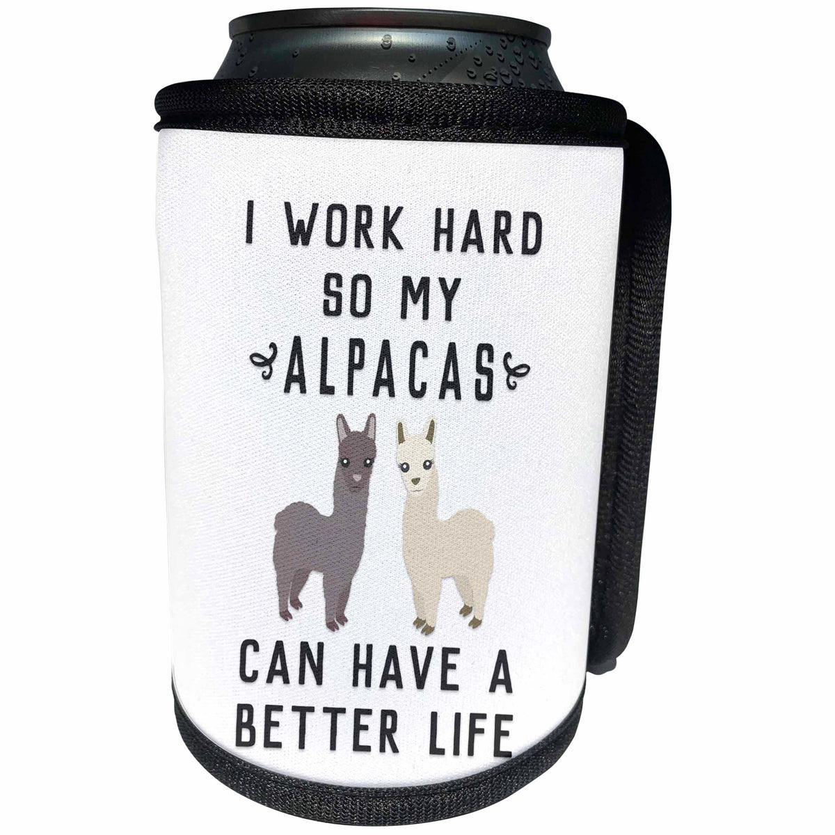 3dRose Janna Salak Designs Text Art - I Work Hard So My Alpacas Can Have A Better Life - Can Cooler Bottle Wrap (cc_289665)