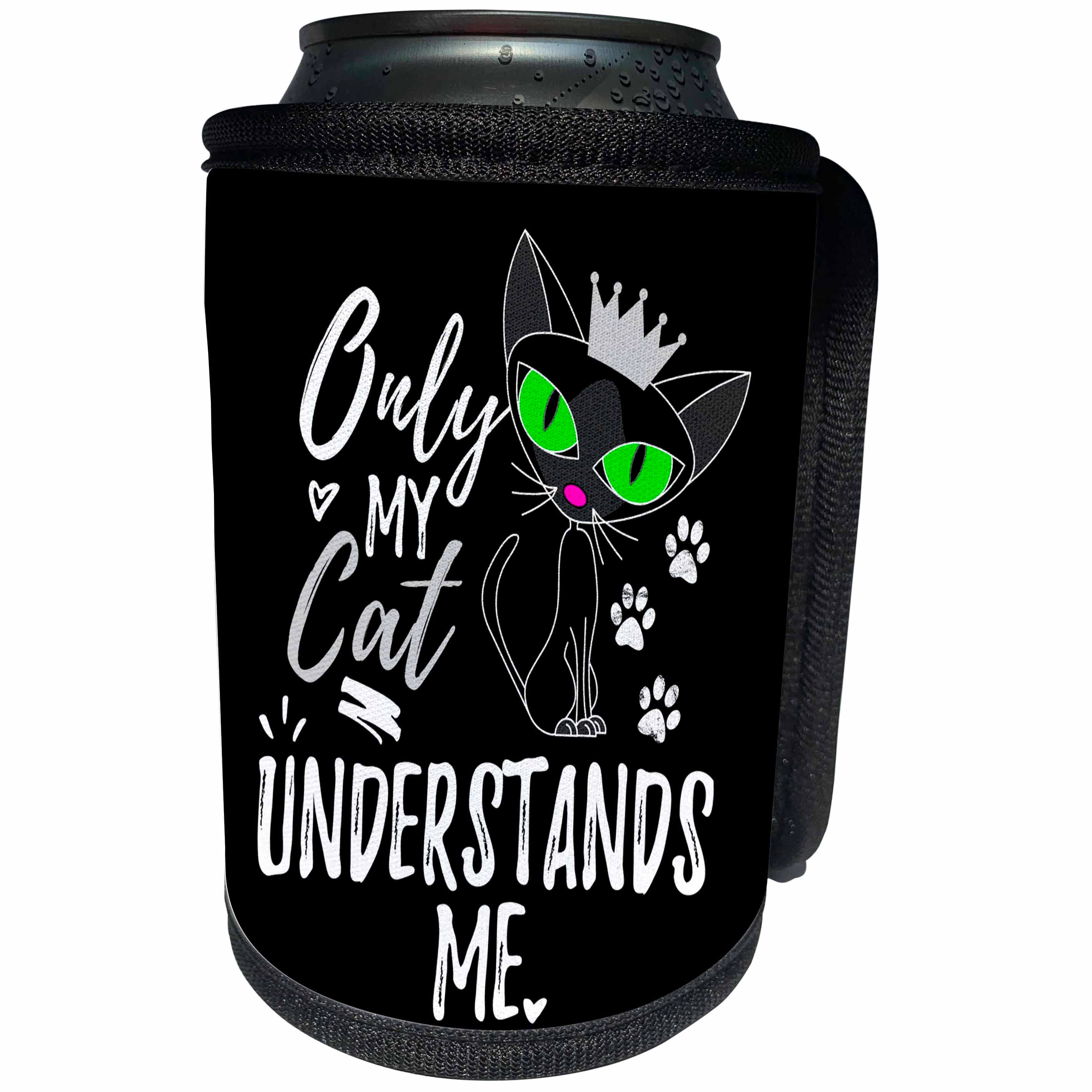 3dRose Janna Salak Designs Text Art - Only My Cat Understand Me - Can Cooler Bottle Wrap (cc_289675)