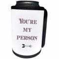 3dRose 3DRose Gabriella B - Quote - Image of Youre My Person Quote - Can Cooler Bottle Wrap (cc_291207)