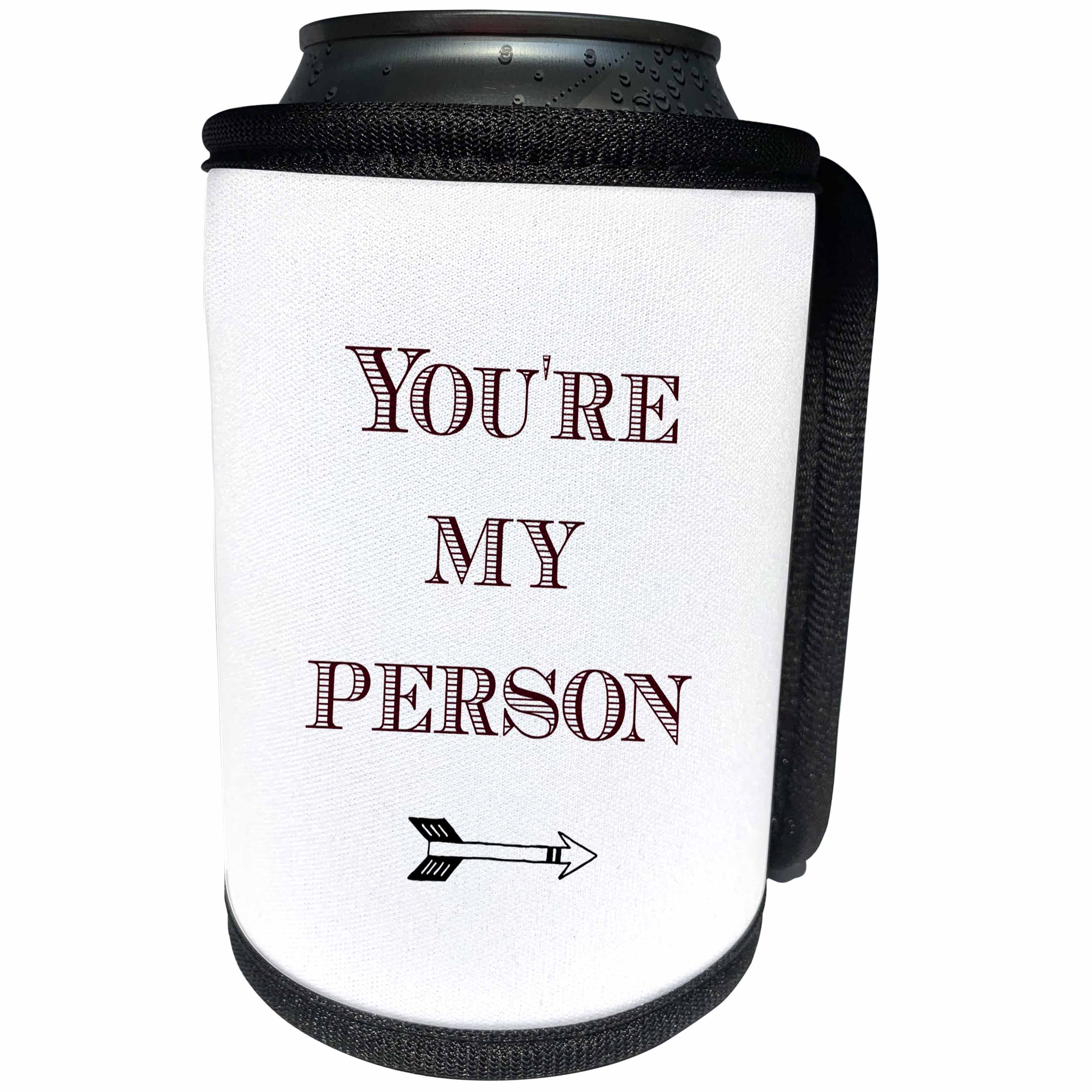 3dRose 3DRose Gabriella B - Quote - Image of Youre My Person Quote - Can Cooler Bottle Wrap (cc_291207)