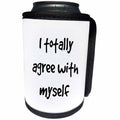3dRose 3DRose Gabriella B - Quote - Image of I Totally Agree With Myself - Can Cooler Bottle Wrap (cc_291214)