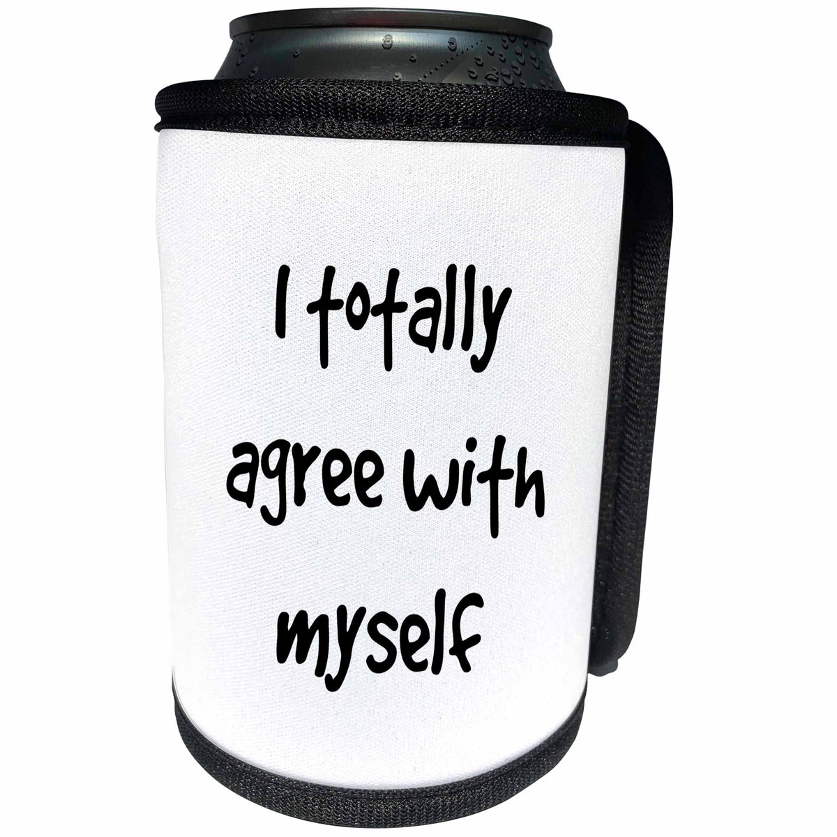 3dRose 3DRose Gabriella B - Quote - Image of I Totally Agree With Myself - Can Cooler Bottle Wrap (cc_291214)