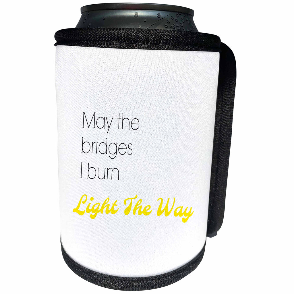 3dRose 3DRose Gabriella B - Quote - Image of May the Bridges I Burn Light the Way Quote - Can Cooler Bottle Wrap (cc_291216)