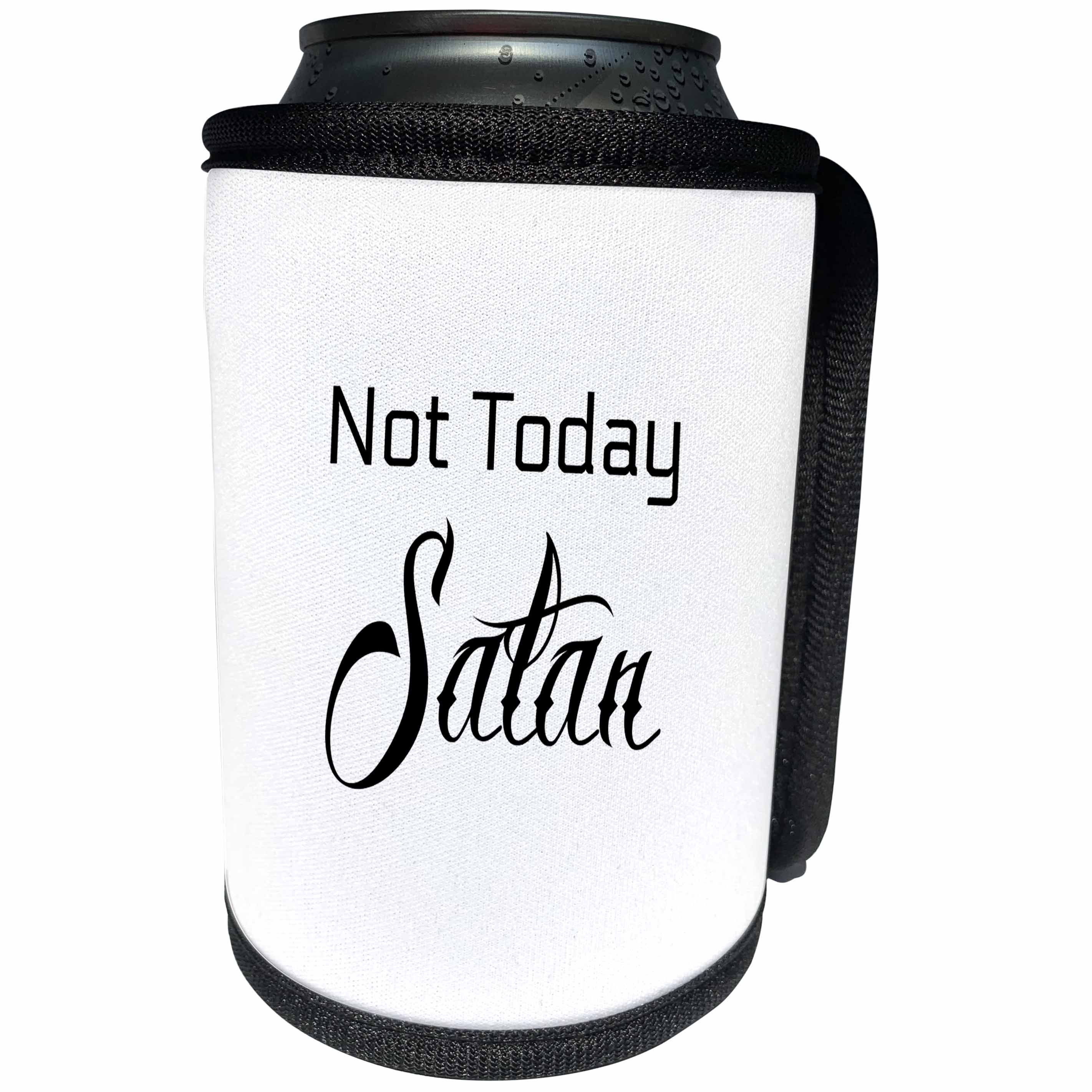 3dRose 3DRose Gabriella B - Quote - Image of Not Today Satan - Can Cooler Bottle Wrap (cc_291218)