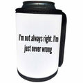 3dRose 3DRose Gabriella B - Quote - Image of Im Not Always Right Im Just Never Wrong Quote - Can Cooler Bottle Wrap (cc_291219)