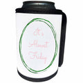 3dRose 3DRose Gabriella B - Quote - Image of Its Almost Friday Quote - Can Cooler Bottle Wrap (cc_291223)