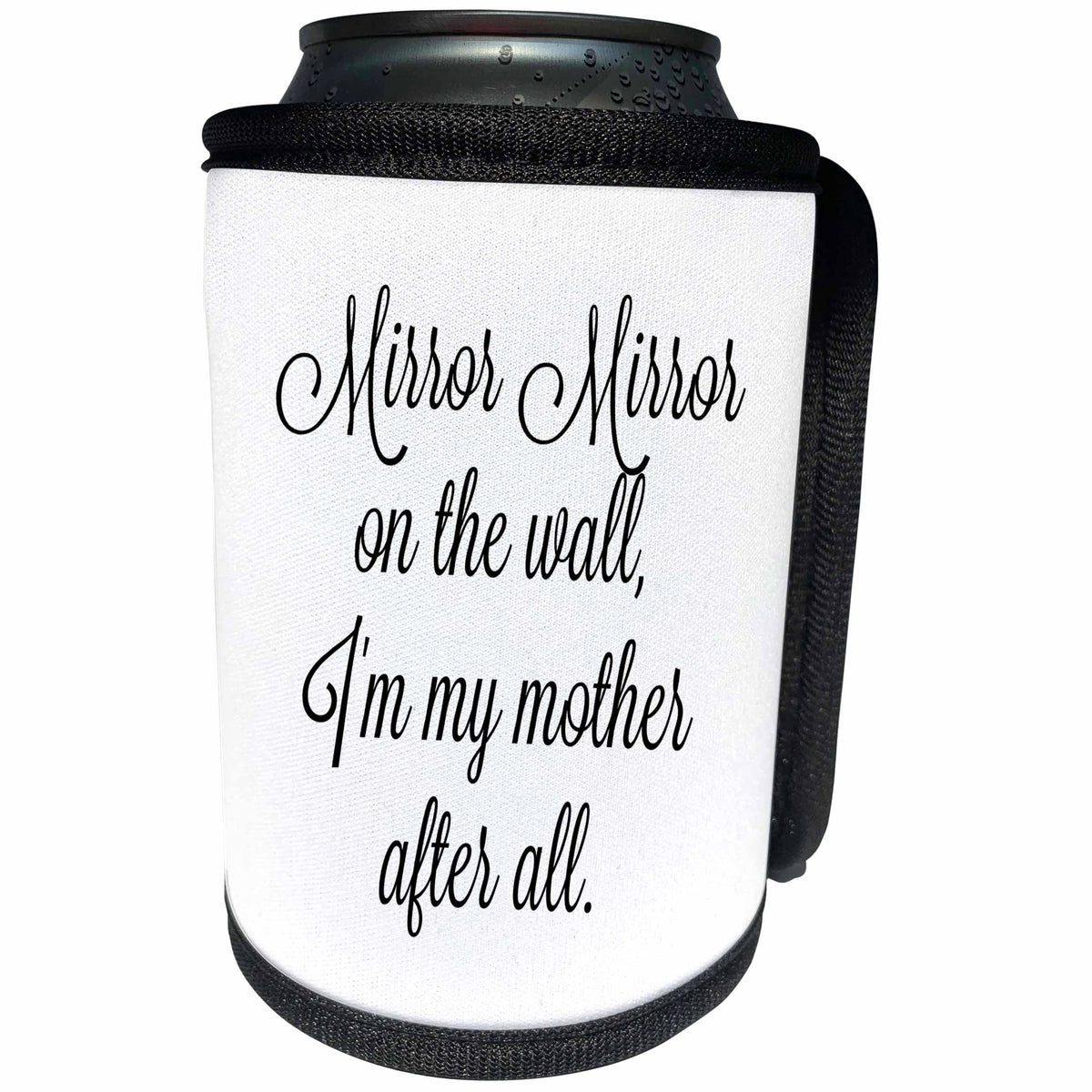 3dRose 3DRose Gabriella B - Quote - Image of Mirror Mirror On The Wall Im My Mother After All Quote - Can Cooler Bottle Wrap (cc_291225)