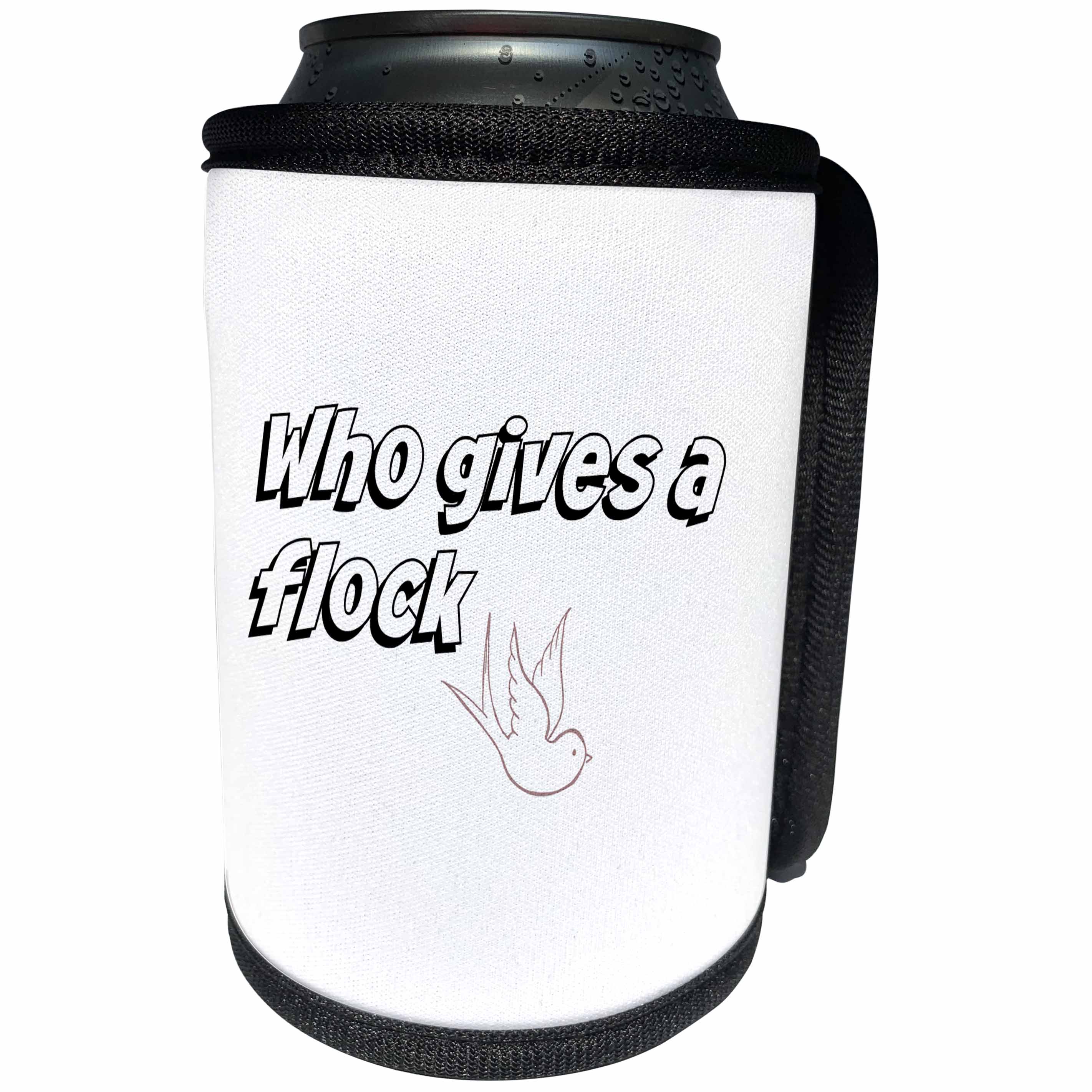 3dRose 3DRose Gabriella B - Quote - Image of Who Gives A Flock Quote - Can Cooler Bottle Wrap (cc_291229)