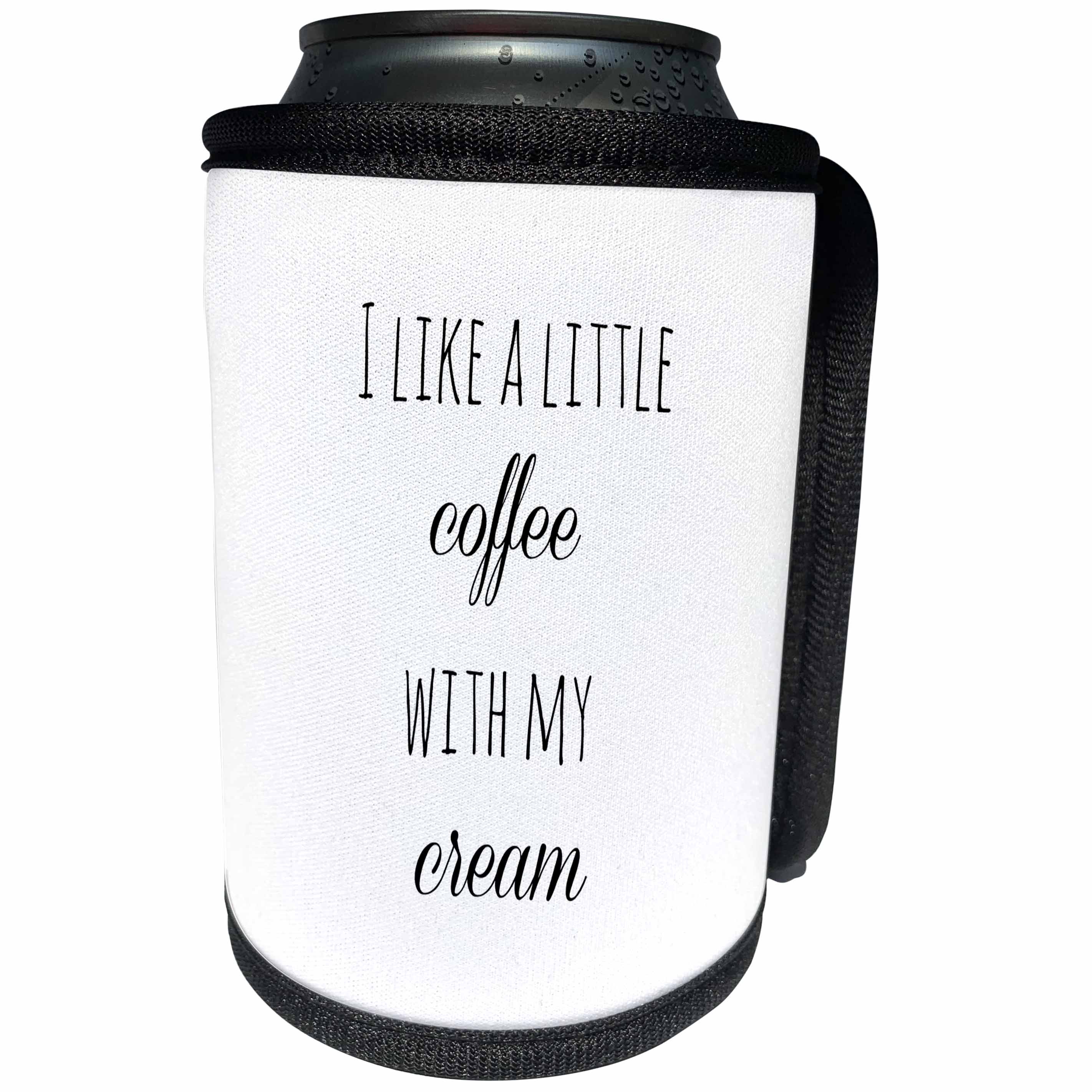 3dRose 3DRose Gabriella B - Quote - Image of I Like A Little Coffee With My Cream Quote - Can Cooler Bottle Wrap (cc_291233)