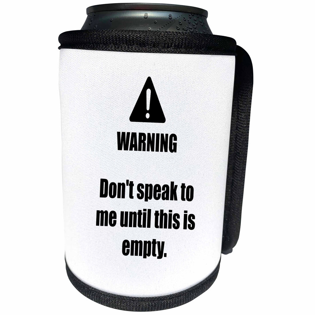 3dRose 3DRose Gabriella B - Quote - Image of Warning Dont Speak to Me Until This Is Empty Quote - Can Cooler Bottle Wrap (cc_291241)